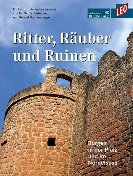 Scharffenberger, Kai Ritter, Räuber und Ruinen: Burgen in der Pfalz und im Nordelsass - Ein kulturhistorisches Lesebuch von Kai Scharffenberger und Roland Happersberger