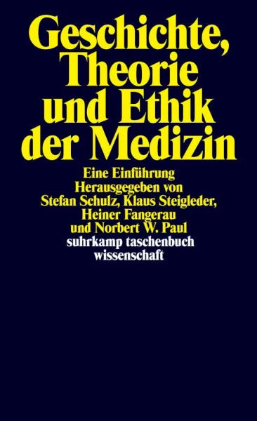 Stefan Schulz Geschichte, Theorie und Ethik der Medizin. Eine Einführung