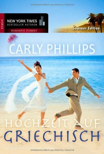 Carly Phillips Hochzeit auf griechisch: Roman. Deutsche Erstausgabe