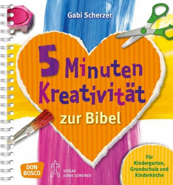 Scherzer, Gabi 5 Minuten Kreativität zur Bibel: Für Kindergarten, Grundschule und Kinderkirche (Kinder, Kunst und Kreativität)