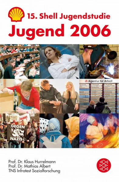 Shell Deutschland Jugend 2006: 15. Shell Jugendstudie: 15. Shell Jugendstudie. Eine pragmatische Generation unter Druck
