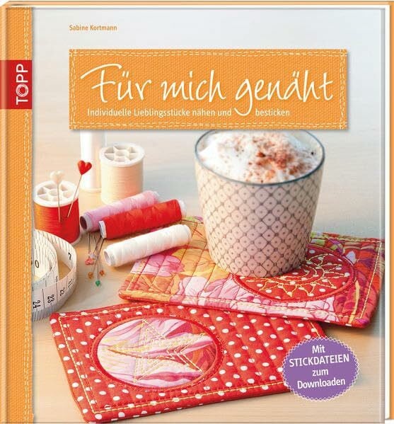 Kortmann, Sabine Für mich genäht: Individuelle Lieblingsstücke nähen und besticken