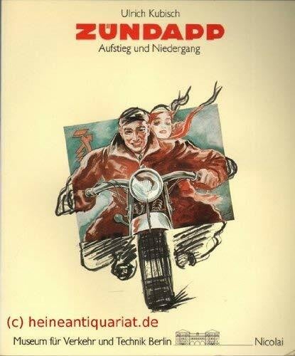Museum f. Verkehr u. Technik Berlin Zündapp: Ein Rückblick auf Käfervorläufer und Motorradelefanten (Berliner Beiträge zur Technikgeschichte und Industriekultur)