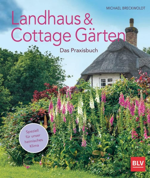 Breckwoldt, Michael Landhaus- und Cottagegärten: Das Praxisbuch (BLV Gartenpraxis)
