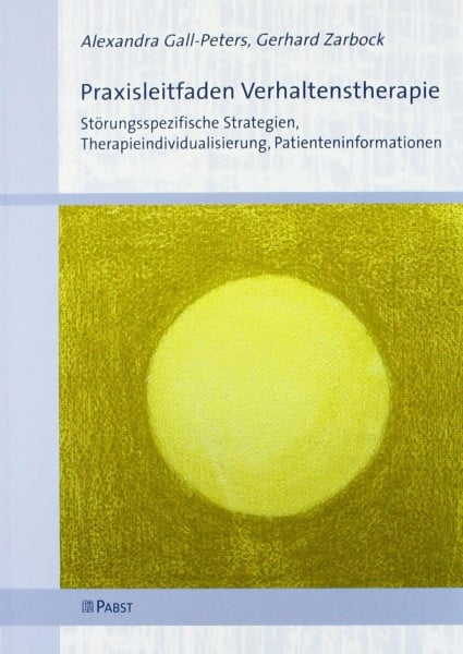 Zarbock, Gerhard Praxisleitfaden Verhaltenstherapie: Störungsspezifische Strategien, Therapieindividualisierung, Patienteninformationen