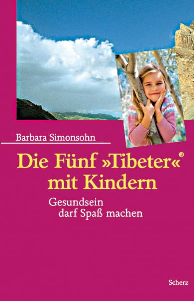 Simonsohn, Barbara Die Fünf »Tibeter«® mit Kindern: Gesundsein darf Spaß machen!