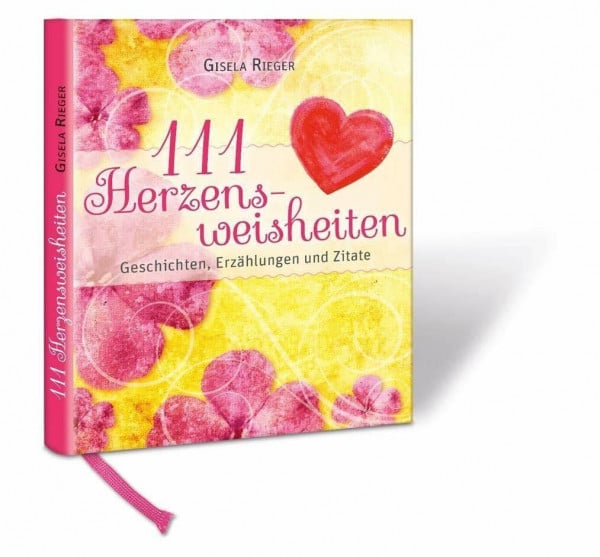 Rieger, Gisela 111 Herzensweisheiten: Geschichten, Erzählungen und Zitate