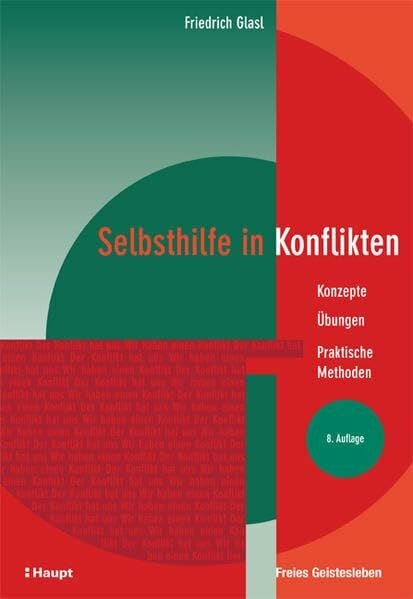 Glasl, Friedrich Selbsthilfe in Konflikten: Konzepte - Übungen - Praktische Methoden