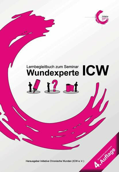Initiative Chronische Wunden e.V. Wundexperte ICW: Lernbegleitbuch zum Seminar