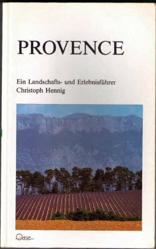 Christoph Hennig Provence - Ein Landschafts- und Erlebnisführer