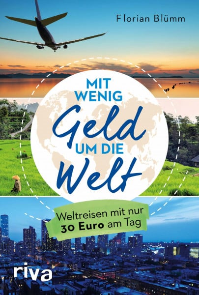 Blümm, Florian Mit wenig Geld um die Welt: Weltreisen mit nur 30 Euro am Tag