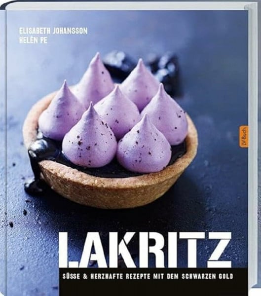 Johansson, Elisabeth Lakritz: Süße und herzhafte Rezepte mit dem schwarzen Gold. Die vielseitigen Anwendungen von Lakritz in Kuchen, Desserts und Saucen entdecken: von Joghurt-Lakritz-Eis bis zu Lakritz-Balsamico.