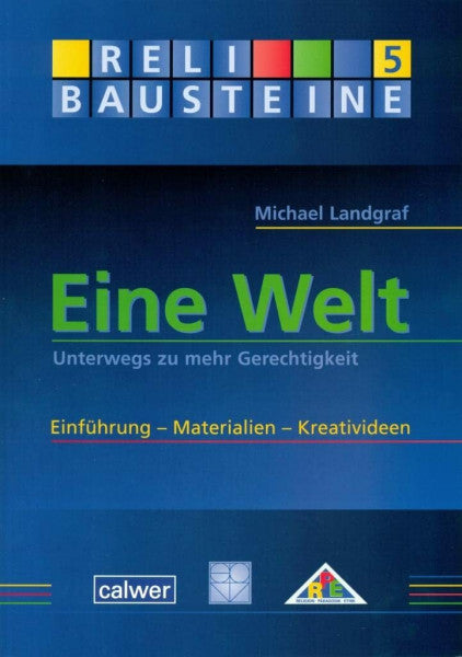 Landgraf, Michael Eine Welt: Unterwegs zu mehr Gerechtigkeit Einführung - Materialien - Kreativideen (ReliBausteine sekundar)