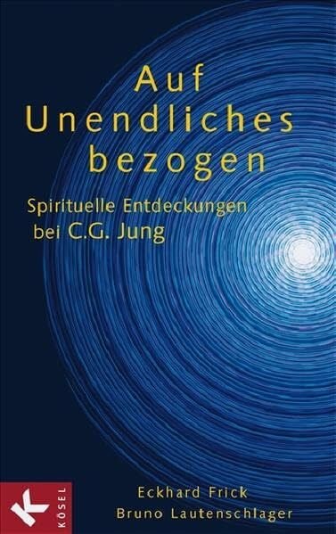 Bruno Lautenschlager SJ Auf Unendliches bezogen: Spirituelle Entdeckungen bei C.G. Jung