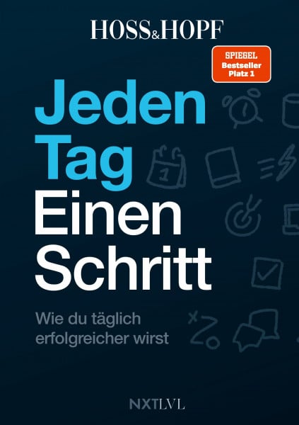 Hopf, Philip Jeden Tag einen Schritt: Wie du täglich erfolgreicher wirst! – Spiegelbestseller Platz 1, Erfolgsstrategien von Hoss & Hopf mit Kiarash Hossainpour & ... werde dein bestes Selbst
