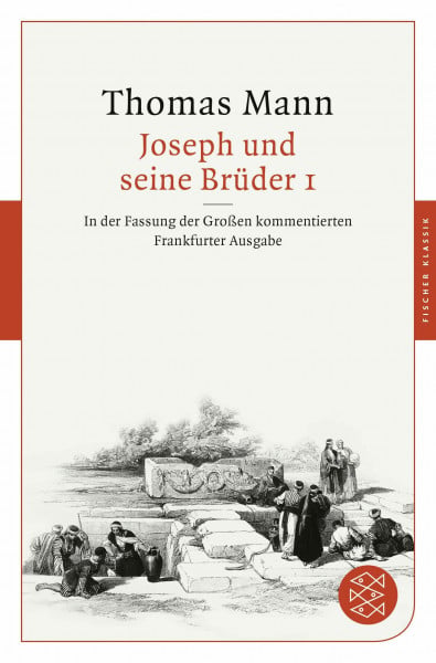 Mann, Thomas Joseph und seine Brüder I: In der Fassung der Großen kommentierten Frankfurter Ausgabe (Fischer Klassik)