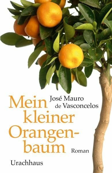 Vasconcelos, José Mauro de Mein kleiner Orangenbaum: Roman