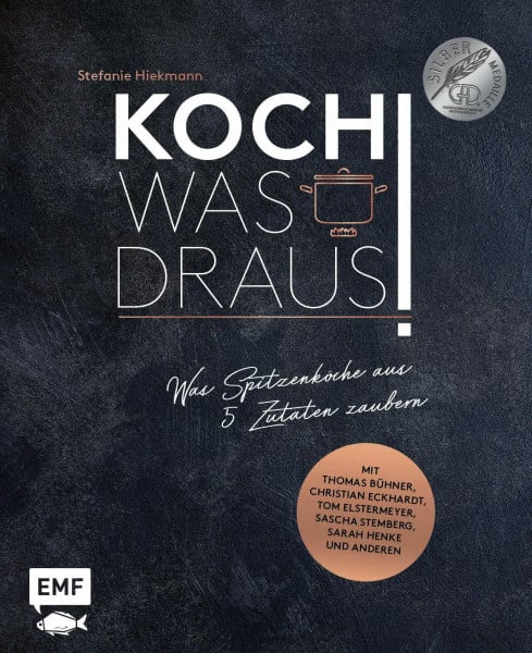 Hiekmann, Stefanie Koch was draus!: Was Spitzenköche aus 5 Zutaten zaubern – Mit Thomas Bühner, Christian Eckhardt, Andy Vorbusch, Sascha Stemberg, Sarah Henke und anderen