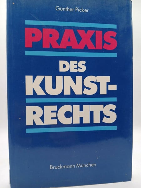 Picker, Günther Praxis des Kunstrechts (Schriftenreihe der Akademie der Bildenden Künste in Nürnberg)