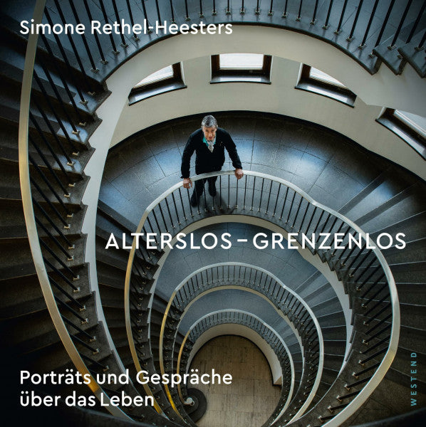 Rethel-Heesters, Simone Alterslos - Grenzenlos: Porträts und Gespräche über das Leben