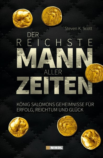 Scott, Steven K. Der reichste Mann aller Zeiten: König Salomons Geheimnisse für Erfolg, Reichtum und Glück