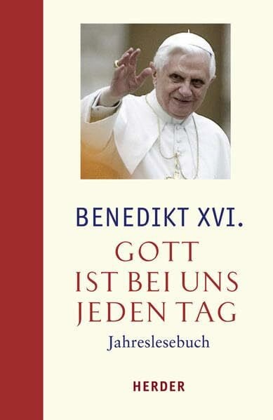 Benedikt XVI. Gott ist bei uns jeden Tag: Jahreslesebuch