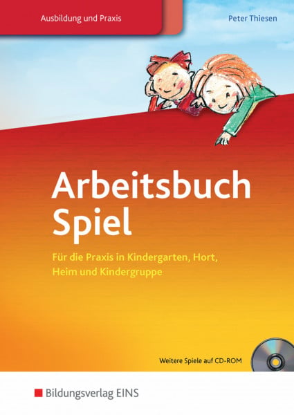 Thiesen, Peter Arbeitsbuch Spiel: Für die Praxis in Kindergarten, Hort, Heim und Kindergruppe / für die Praxis in Kindergarten, Hort, Heim und Kindergruppe: Schülerband