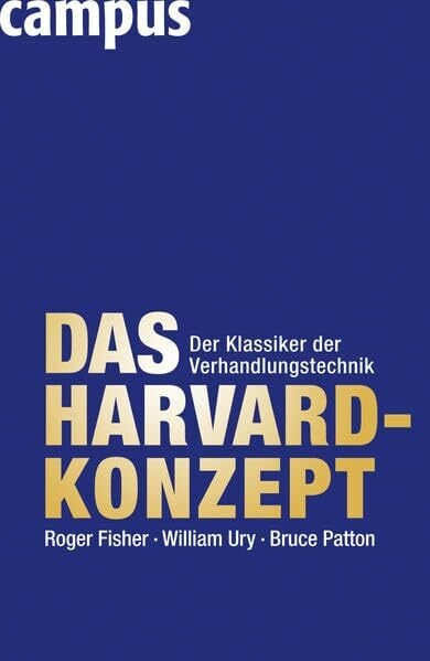 Fisher, Roger Das Harvard-Konzept: Der Klassiker der Verhandlungstechnik