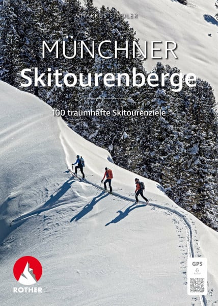 Stadler, Markus Münchner Skitourenberge: 100 traumhafte Skitourenziele. Mit GPS-Tracks (Rother Selection)