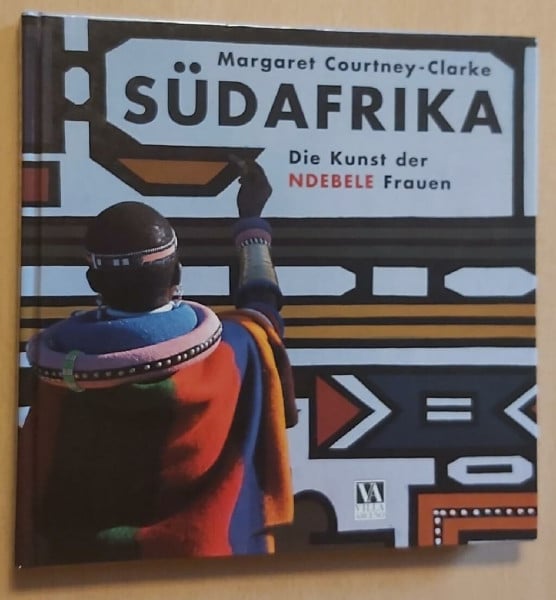 Courtney-Clarke, Margaret Südafrika. Die Kunst der Ndebele-Frauen
