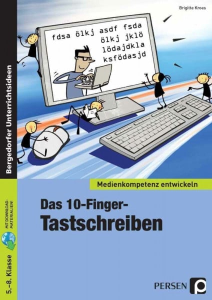 Kroes, Brigitte Das 10-Finger-Tastschreiben: (5. bis 8. Klasse) (Medienkompetenz entwickeln)