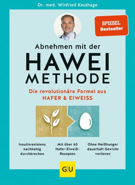 Keuthage, Dr. med. Winfried Abnehmen mit der HAWEI-Methode: Die revolutionäre Formel aus Hafer & Eiweiß | Schlank bleiben mit Hafertagen: Mit über 60 Rezepten satt werden und Gewicht verlieren (GU Ernährungsmedizin)