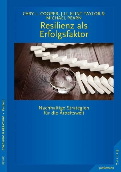 Pearn, Michael Resilienz als Erfolgsfaktor: Nachhaltige Strategien für die Arbeitswelt