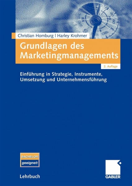 Homburg, Christian Grundlagen des Marketingmanagements: Einführung in Strategie, Instrumente, Umsetzung und Unternehmensführung
