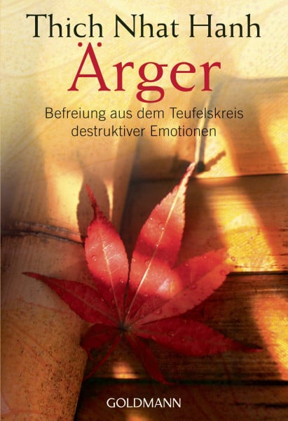 Thich Nhat Hanh Ärger: Befreiung aus dem Teufelskreis destruktiver Emotionen