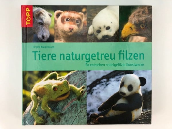 Krag Hansen, Brigitte Tiere naturgetreu filzen: So entstehen nadelgefilzte Kunstwerke