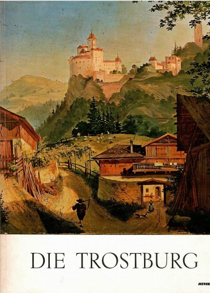 Zallinger, Adelheid Die Trostburg: Oberhalb Waidbruck im Eisacktal