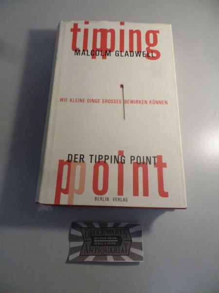Gladwell, Malcolm Der Tipping Point: wie kleine Dinge...