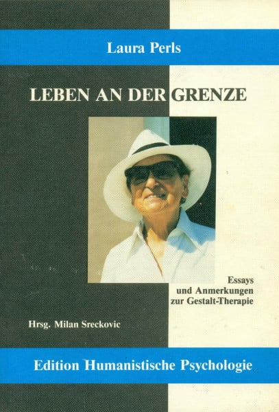 Sreckovic, Milan Leben an der Grenze: Essays und Anmerkungen zur Gestalt-Therapie (EHP - Edition Humanistische Psychologie)