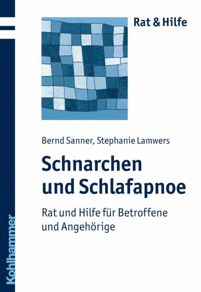 Lamwers, Stephanie Schnarchen und Schlafapnoe: Rat und Hilfe für Betroffene und Angehörige (Rat + Hilfe)