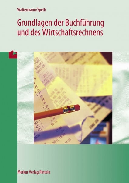 Waltermann, Aloys Grundlagen der Buchführung und des Wirtschaftsrechnens: Nach d. Lehrplan v. Bayern