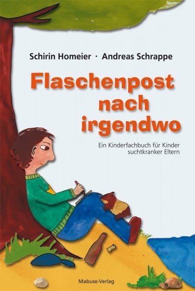 Schirin Homeier Flaschenpost nach irgendwo. Ein Kinderfachbuch für Kinder suchtkranker Eltern