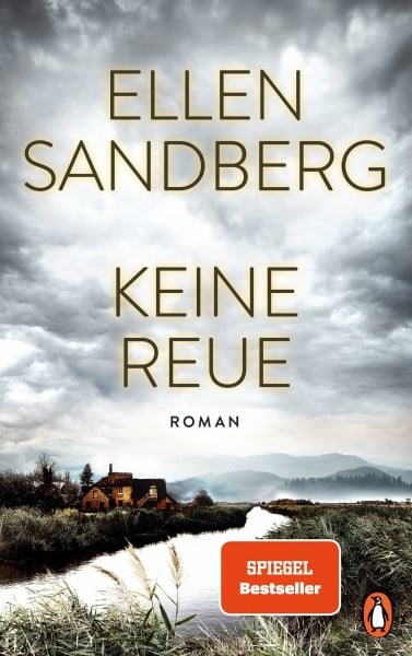Sandberg, Ellen Keine Reue: Roman. Dunkle Geheimnisse und menschliche Abgründe – Ein weiterer hochspannender Roman der Bestsellerautorin