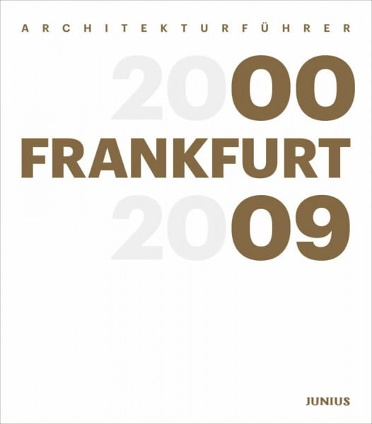 Freunde Frankfurts Architekturführer Frankfurt 2000–2009