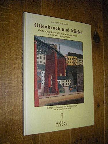 Frielingsdorf, Joachim Ottenbruch und Mirke: Zur Geschichte der Rheinischen Eisenbahnstrecke des Wuppertals (Beiträge zur Denkmal- und Stadtbildpflege des Wuppertals)