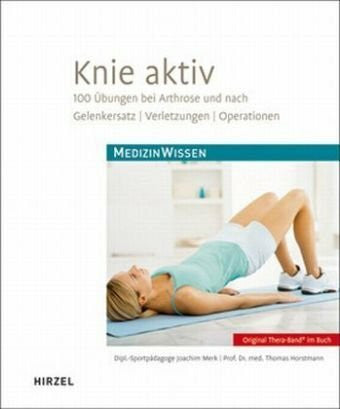 Horstmann, Thomas Knie aktiv: 100 Übungen bei Arthrose und nach Gelenkersatz, Verletzungen, Operationen (MedizinWissen)