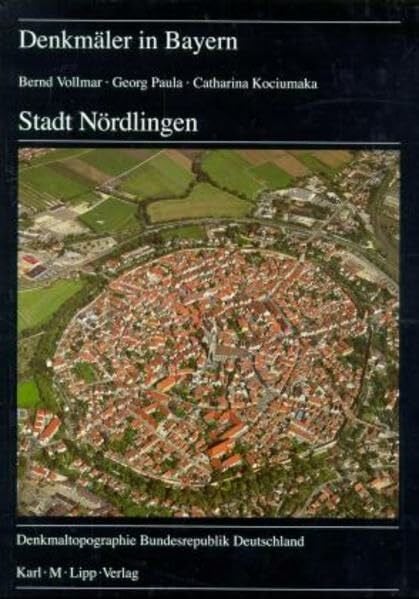Bayerisches Landesamt f. Denkmalpflege Denkmäler in Bayern, Bd.7/90.2, Stadt Nördlingen