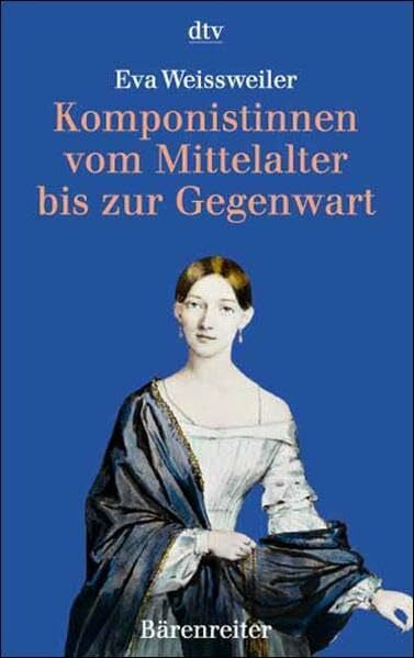 Weissweiler, Eva Komponistinnen vom Mittelalter bis zur Gegenwart: Eine Kultur- und Wirkungsgeschichte. in Biographien und Werkbeispielen