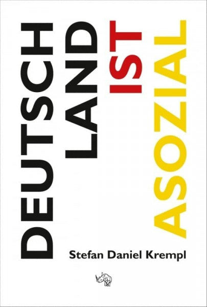 Krempl, Stefan Daniel Deutschland ist asozial: Wie wir von der Politik systematisch benachteiligt werden – Mechanismen der sozialen Ungleichheit