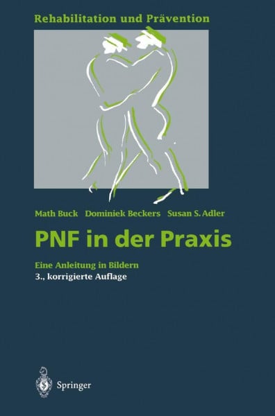 Beckers, Dominiek PNF in der Praxis: Eine Anleitung in Bildern (Rehabilitation und Prävention)